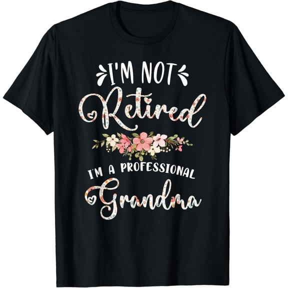 I'm Not Retired I'm a Professional Grandma Retirement T-Shirt Black Small
