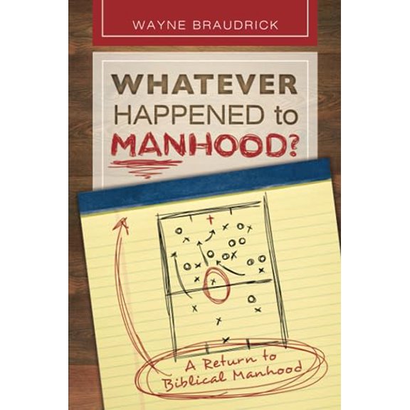 Pre-Owned Whatever Happened to Manhood: A Return to Biblical Manhood, 9781942614029, 1942614020, Paperback,