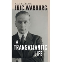 Eric Warburg: A Transatlantic Life, (Hardcover)