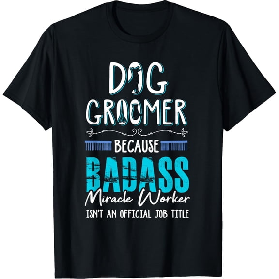 Dog Groomer Funny Dog Grooming Quote Dog Groomer Gift T-ShirtMen and women, Black T-shirt, size: Extra large