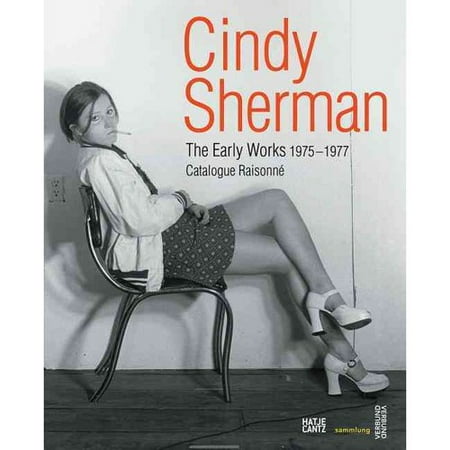 Cindy Sherman: The Early Works 1975-1977 Catalogue Raisonne