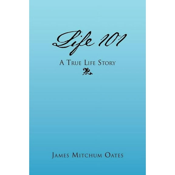 Life 101 - A True Life Story (Paperback)