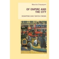 New Studies in European Cinema Of Empire and the City: Remapping Early British Cinema, Book 15, (Paperback)