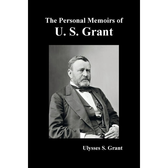 The Personal Memoirs of U. S. Grant, complete and fully illustrated, (Paperback)