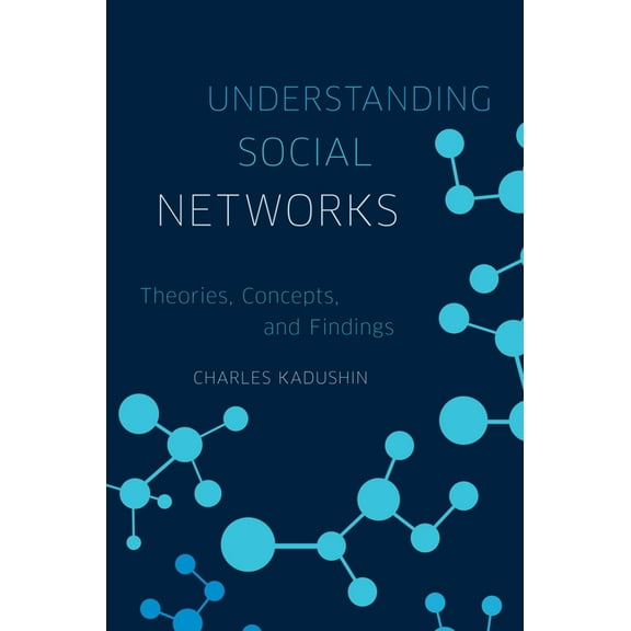 Understanding Social Networks: Theories, Concepts, and Findings, (Paperback)