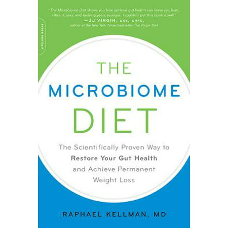 The Microbiome Diet : The Scientifically Proven Way to Restore Your Gut Health and Achieve Permanent Weight