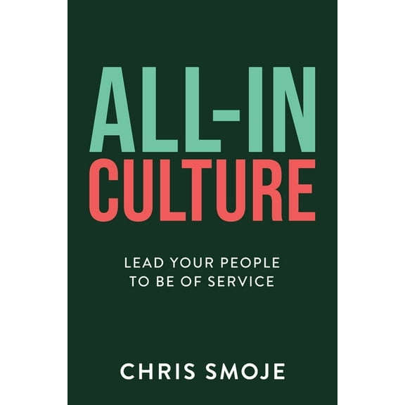 All-In Culture: Lead your people to be of service, (Paperback)