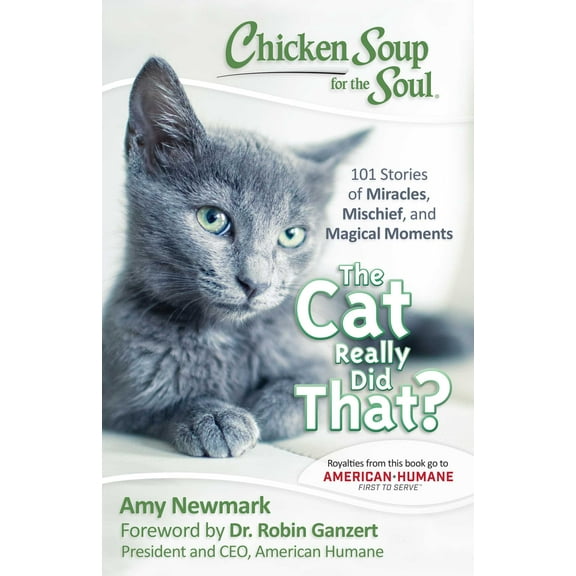 Chicken Soup for the Soul: The Cat Really Did That? : 101 Stories of Miracles, Mischief and Magical Moments (Paperback)