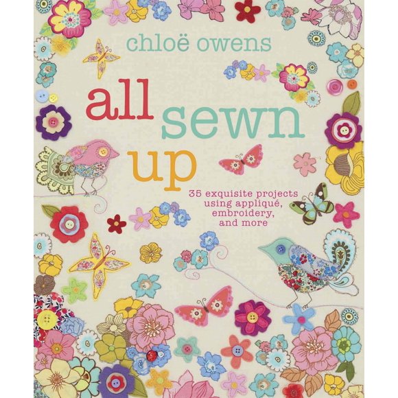 All Sewn Up: 35 exquisite projects using applique, embroidery, and more