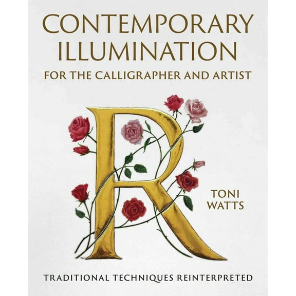 Contemporary Illumination for the Calligrapher and Artist: Traditional Techniques Reinterpreted, (Hardcover)