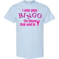 thumbnail image 3 of Inktastic I Only Play Bingo on Days That End in Y T-Shirt, 3 of 5