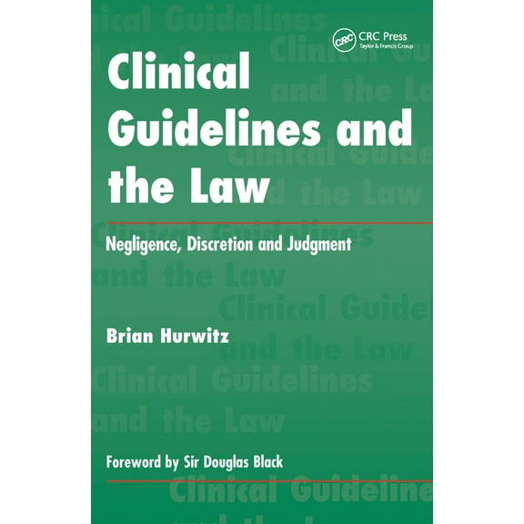 Clinical Guidelines and the Law: Negligence, Discretion, and Judgement, (Paperback)