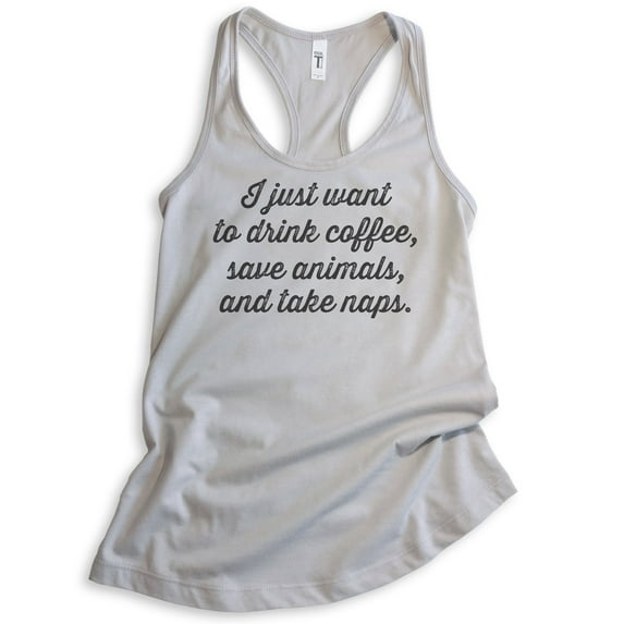 I Just Want To Drink Coffee, Save Animals, And Take Naps Tank Top, Ladies Racerback Tank, Rescue Dog Tank, Silver Gray, Medium