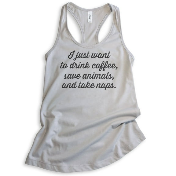 I Just Want To Drink Coffee, Save Animals, And Take Naps Tank Top, Ladies Racerback Tank, Rescue Dog Tank, Silver Gray, Small
