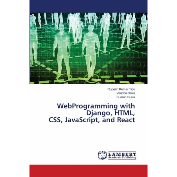 WebProgramming with Django, HTML, CSS, JavaScript, and React, (Paperback)