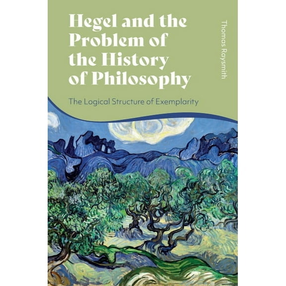 Hegel and the Problem of the History of Philosophy: The Logical Structure of Exemplarity, (Hardcover)