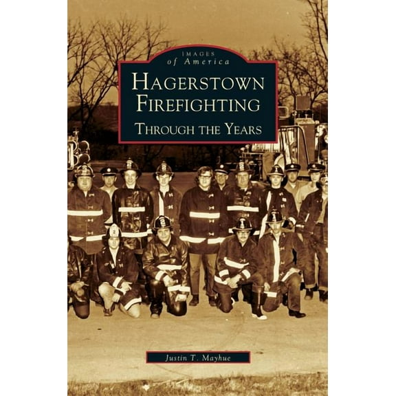 Hagerstown Firefighting: Through the Years (Hardcover)