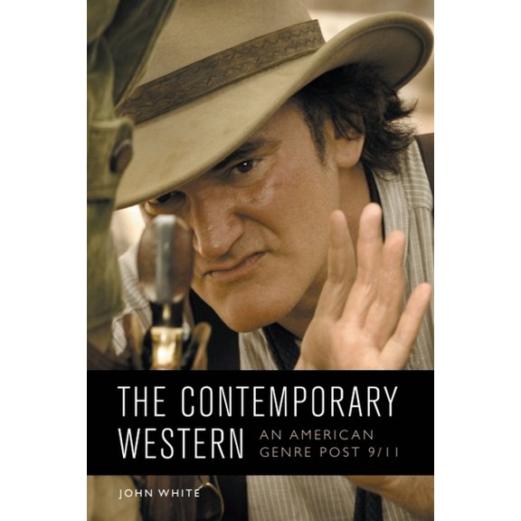 The Contemporary Western: An American Genre Post-9/11, (Hardcover)