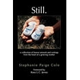 thumbnail image 1 of Pre-Owned Still: A Collection of Honest Artwork and Writings from the Heart of a Grieving Mother (Paperback) 1609115864 9781609115869, 1 of 1