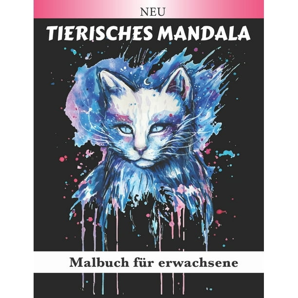 Tierisches Mandala Malbuch für Erwachsene: Schöne Tier-Mandalas zum Ausmalen (Löwen, Elefanten, Eulen, Pferde, Hunde, Katzen ...) Adult Magic Coloring ...