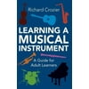 Learning a Musical Instrument : A Guide for Adult Learners