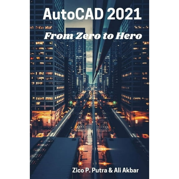 AutoCAD from Zero to Hero AutoCAD 2021 From Zero to Hero, Book 5, (Paperback)