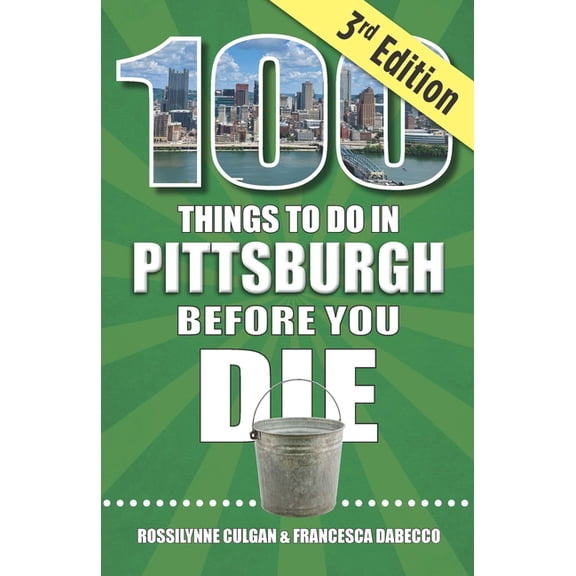 100 Things to Do in Pittsburgh Before You Die, 3rd Edition (Paperback)