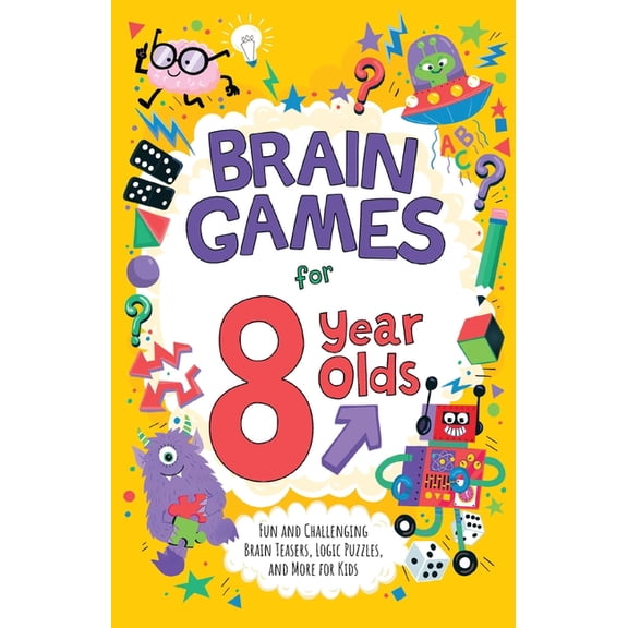 Brain Games for 8 Year Olds: Fun and Challenging Brain Teasers, Logic Puzzles, and More for Kids, (Paperback)