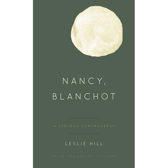 Philosophical Projections Nancy, Blanchot: A Serious Controversy, (Hardcover)