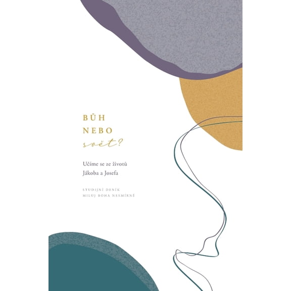 Bůh nebo svět? UčÃ­me se ze zivotů JÃ¡koba a Josefa: A Love God Greatly Czech Bible St, (Paperback)