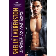 SHELLY LAURENSTON The Honey Badger Chronicles: Badger to the Bone (Series #3) (Paperback)