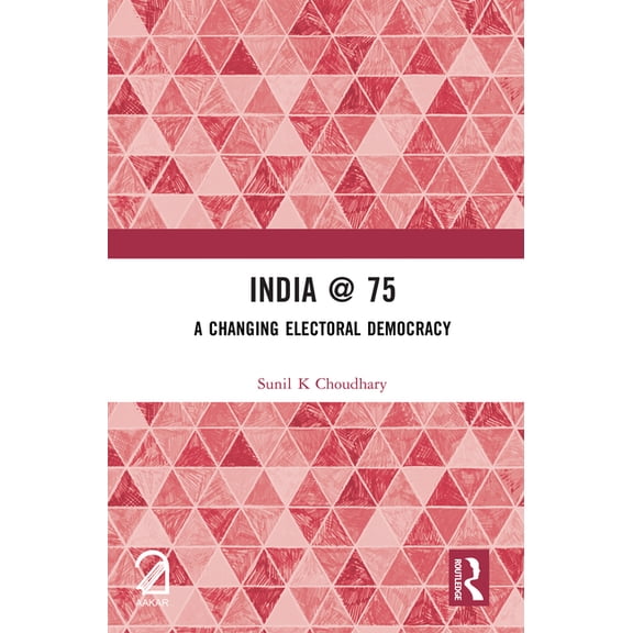 India @ 75: A Changing Electoral Democracy, (Hardcover)