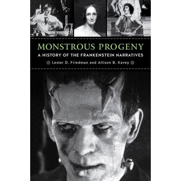 Monstrous Progeny : A History of the Frankenstein Narratives (Paperback)