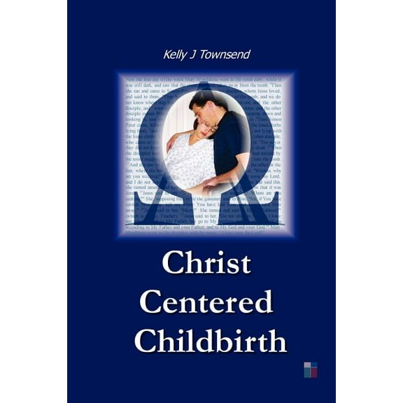 Christ Centered Childbirth, (Paperback)