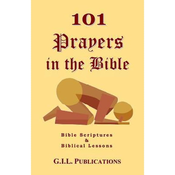 101 Prayers in the Bible: Bible Scriptures and Biblical Lessons Paperback