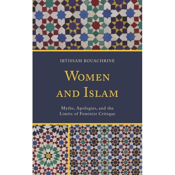 Women and Islam: Myths, Apologies, and the Limits of Feminist Critique, (Paperback)