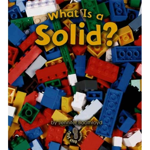 First Step Nonfiction -- States of Matter: What Is a Solid? (Paperback)