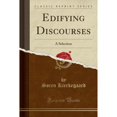 thumbnail image 1 of Edifying Discourses: A Selection (Classic Reprint) (Paperback) by Sren Kierkegaard, 1 of 1