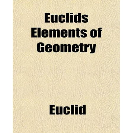 geometry euclids elements essay The name of euclid is often considered synonymous with geometry his elements is one of the most important and influential works in the history of mathematics, having. geometry euclids elements essay The name of euclid is often considered synonymous with geometry his elements is one of the most important and influential works in the history of mathematics, having.
