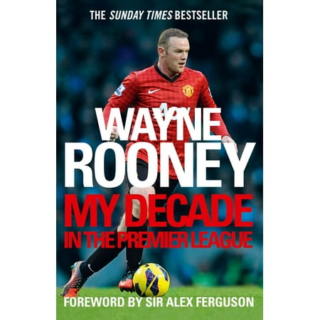 Wayne Rooney: My Decade in the Premier League -