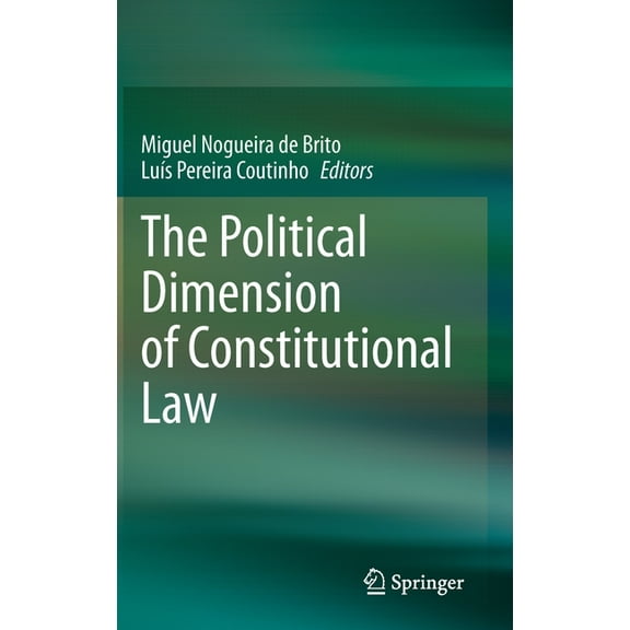 The Political Dimension of Constitutional Law, (Hardcover)