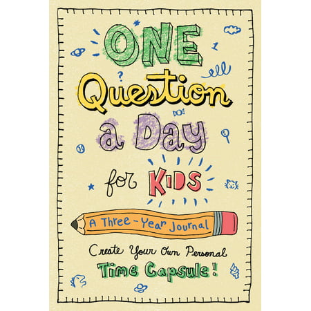 One Question a Day for Kids: A Three-Year Journal : Create Your Own Personal Time