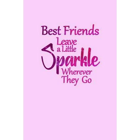 Best Friends Leave a Little Sparkle Wherever They Go: Small Paperback Notebook With Blank Lined Pages to Write In