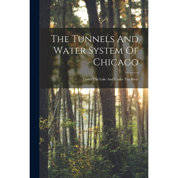 The Tunnels And Water System Of Chicago, (Paperback)
