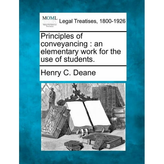 Principles of Conveyancing: An Elementary Work for the Use of Students. (Paperback)