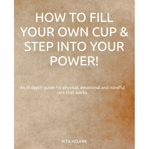 How to Fill Your Own Cup & Step into Your Power!, (Paperback)