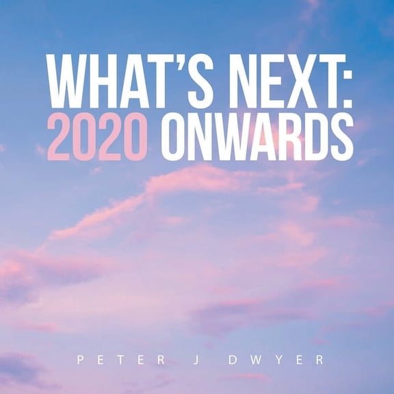 What's Next: 2020 Onwards, (Paperback)