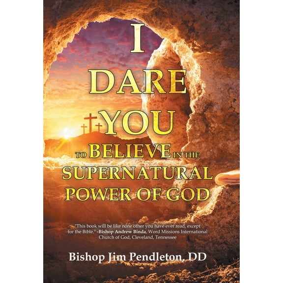 I Dare You to Believe: In the Supernatural Power of God, (Hardcover)