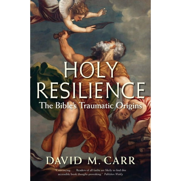 Holy Resilience: The Bible's Traumatic Origins, (Paperback)