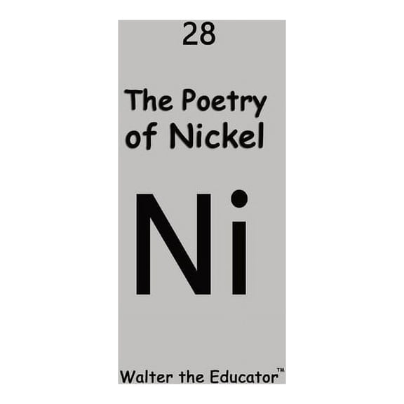 Chemical Element Poetry Book The Poetry of Nickel, (Paperback)